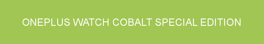 OnePlus Watch Cobalt Special Edition